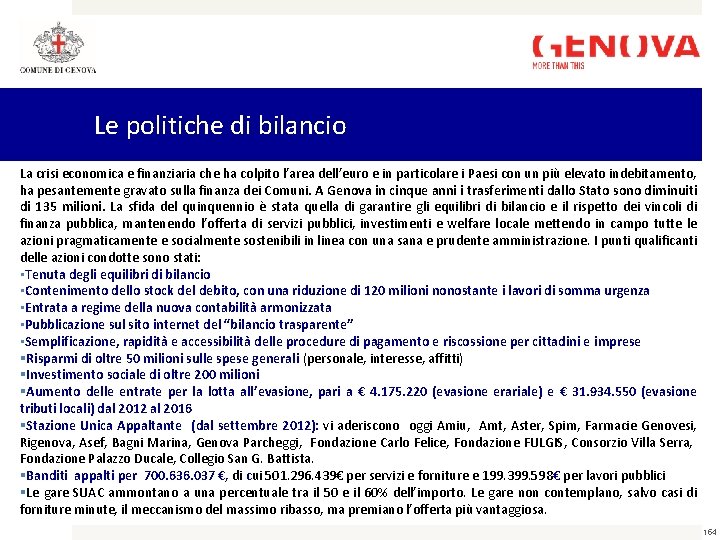 Le politiche di bilancio La crisi economica e finanziaria che ha colpito l’area dell’euro