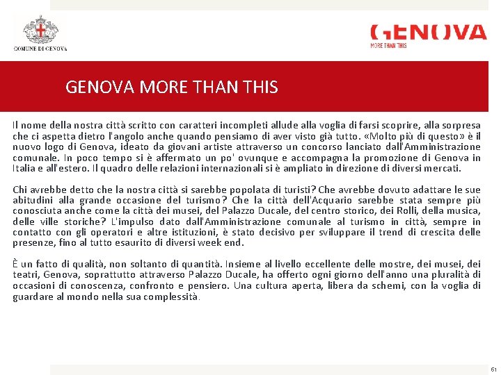 GENOVA MORE THAN THIS Il nome della nostra città scritto con caratteri incompleti allude