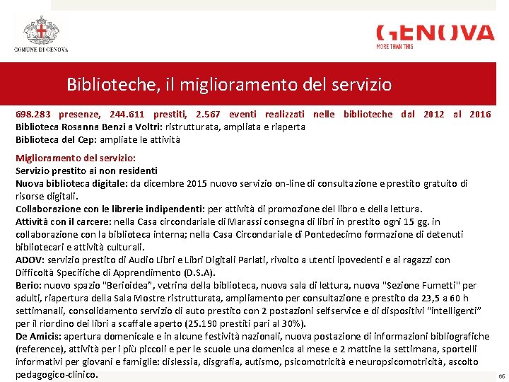 Biblioteche, il miglioramento del servizio 698. 283 presenze, 244. 611 prestiti, 2. 567 eventi