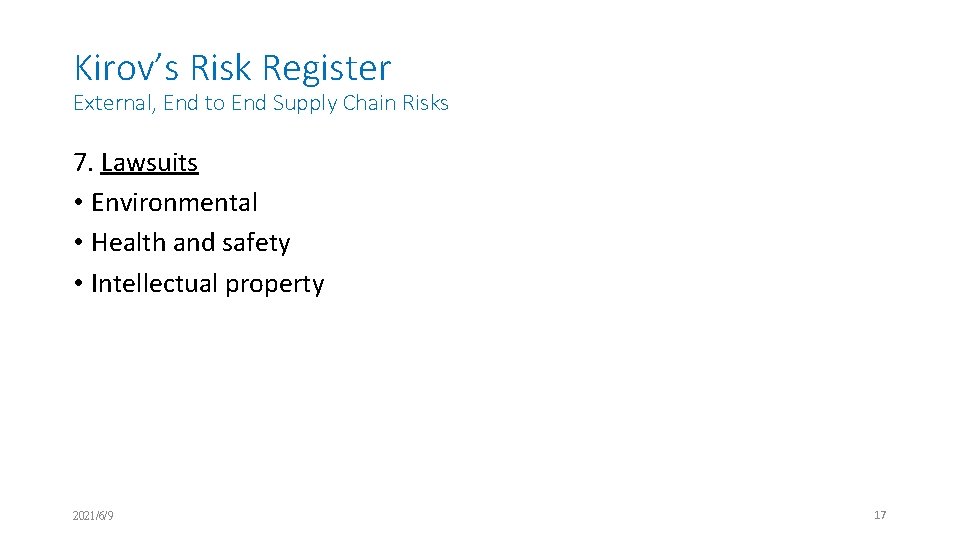 Kirov’s Risk Register External, End to End Supply Chain Risks 7. Lawsuits • Environmental