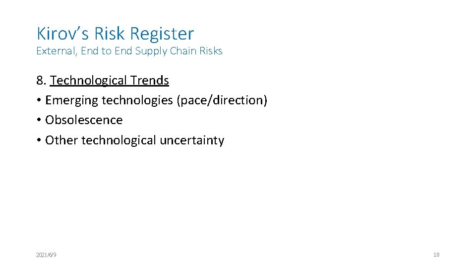 Kirov’s Risk Register External, End to End Supply Chain Risks 8. Technological Trends •