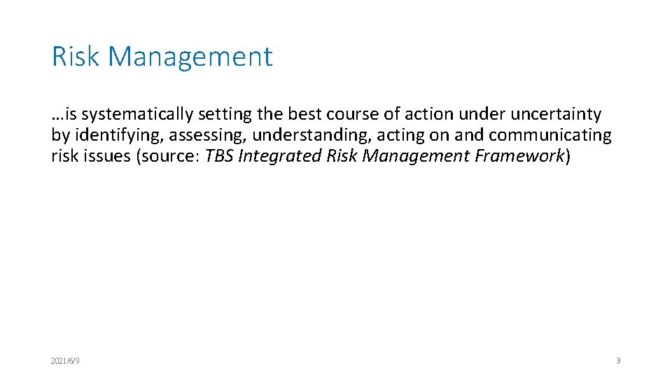 Risk Management …is systematically setting the best course of action under uncertainty by identifying,