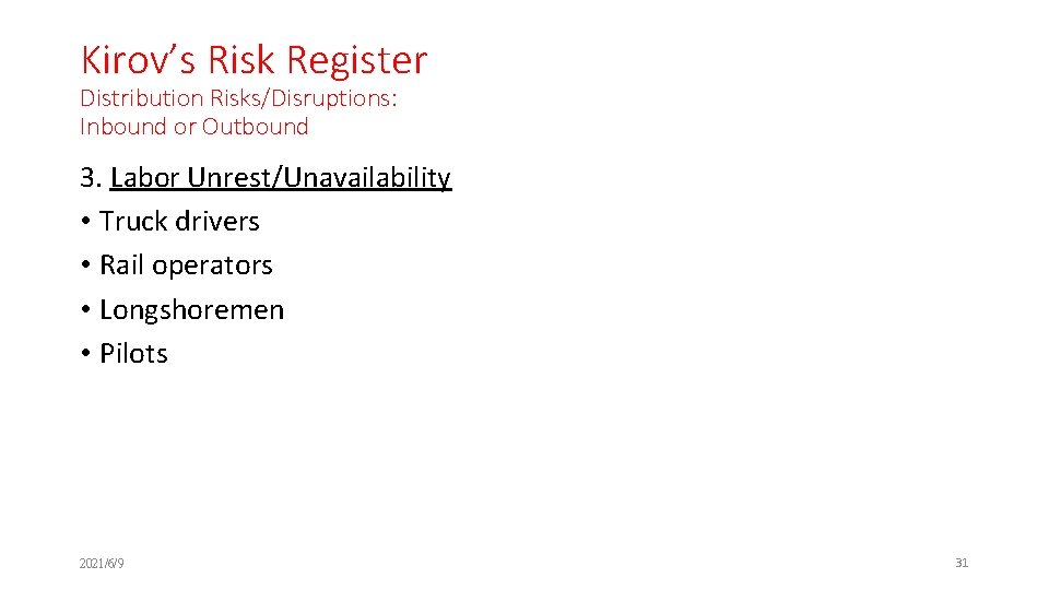 Kirov’s Risk Register Distribution Risks/Disruptions: Inbound or Outbound 3. Labor Unrest/Unavailability • Truck drivers