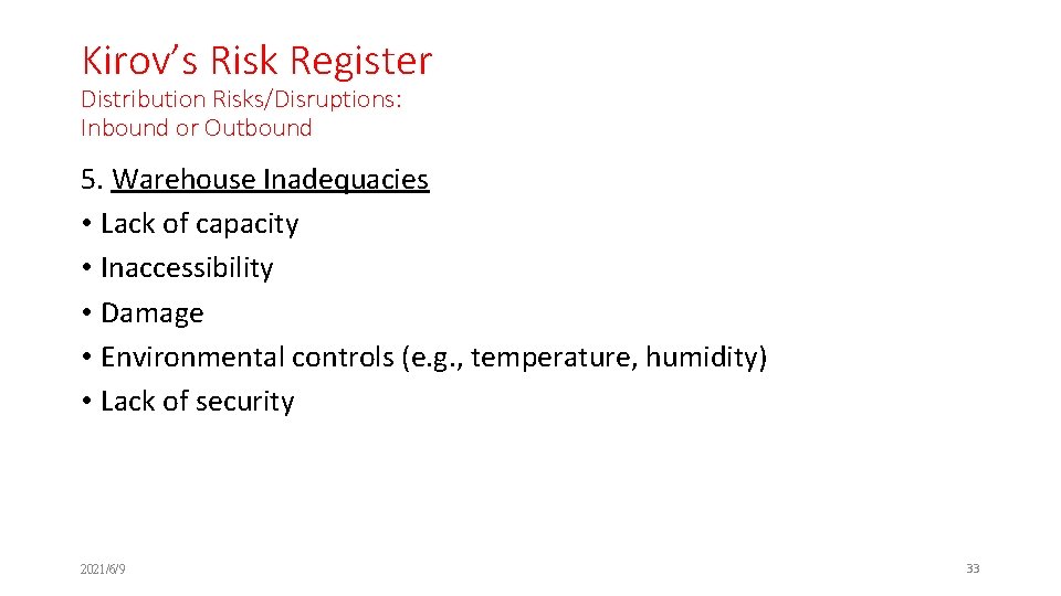 Kirov’s Risk Register Distribution Risks/Disruptions: Inbound or Outbound 5. Warehouse Inadequacies • Lack of