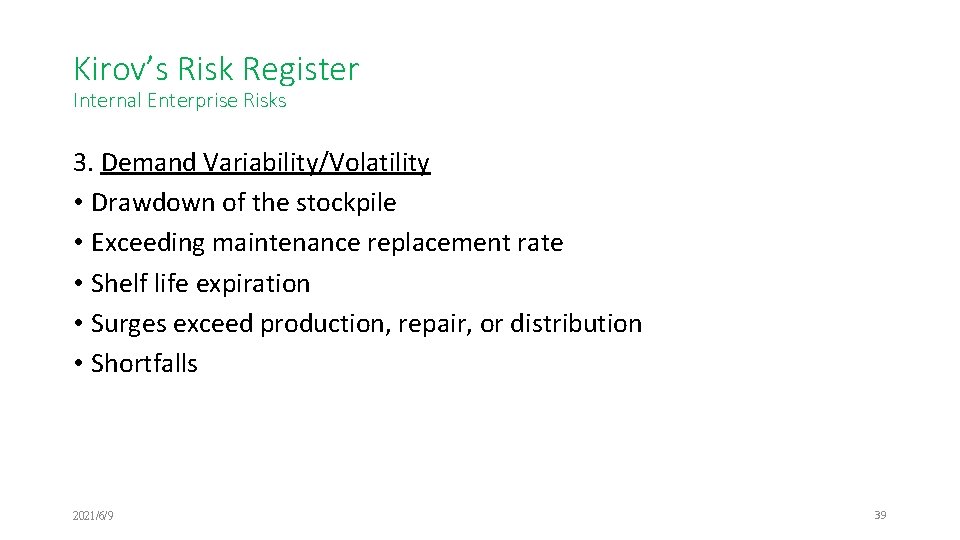 Kirov’s Risk Register Internal Enterprise Risks 3. Demand Variability/Volatility • Drawdown of the stockpile
