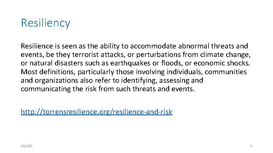 Resiliency Resilience is seen as the ability to accommodate abnormal threats and events, be