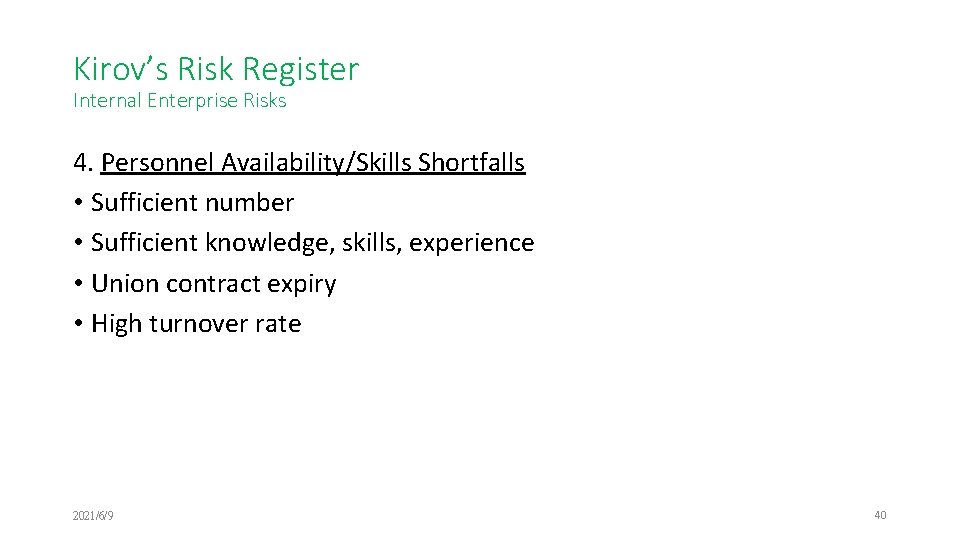 Kirov’s Risk Register Internal Enterprise Risks 4. Personnel Availability/Skills Shortfalls • Sufficient number •