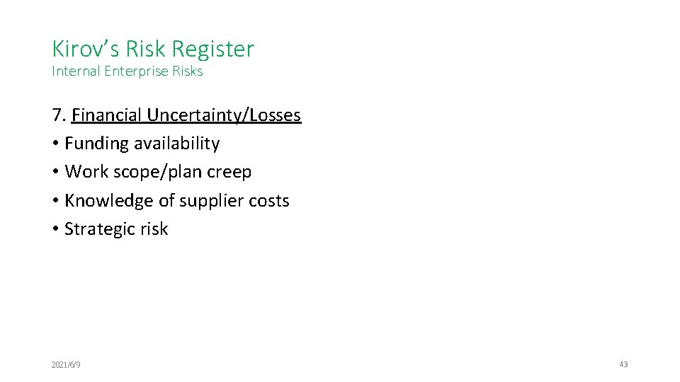 Kirov’s Risk Register Internal Enterprise Risks 7. Financial Uncertainty/Losses • Funding availability • Work