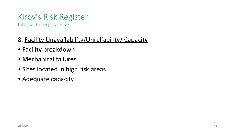 Kirov’s Risk Register Internal Enterprise Risks 8. Facility Unavailability/Unreliability/ Capacity • Facility breakdown •