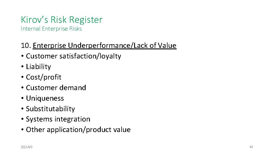 Kirov’s Risk Register Internal Enterprise Risks 10. Enterprise Underperformance/Lack of Value • Customer satisfaction/loyalty