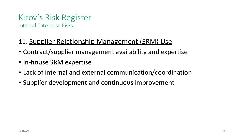 Kirov’s Risk Register Internal Enterprise Risks 11. Supplier Relationship Management (SRM) Use • Contract/supplier