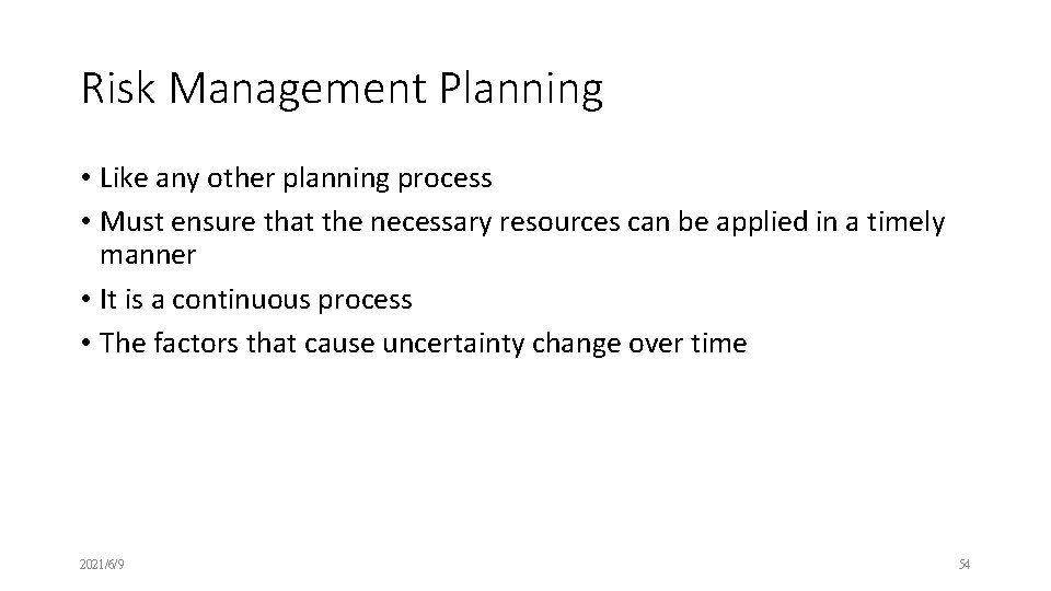 Risk Management Planning • Like any other planning process • Must ensure that the