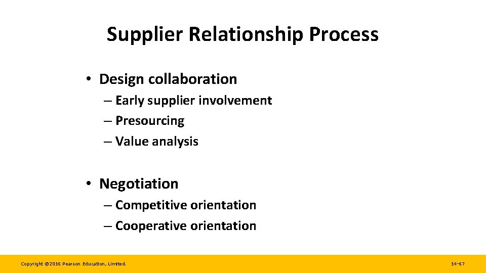 Supplier Relationship Process • Design collaboration – Early supplier involvement – Presourcing – Value