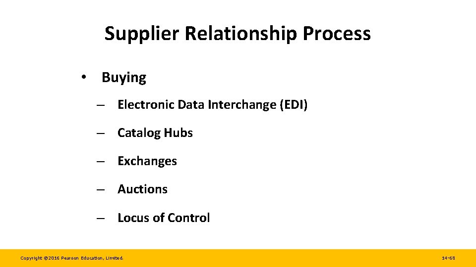 Supplier Relationship Process • Buying – Electronic Data Interchange (EDI) – Catalog Hubs –