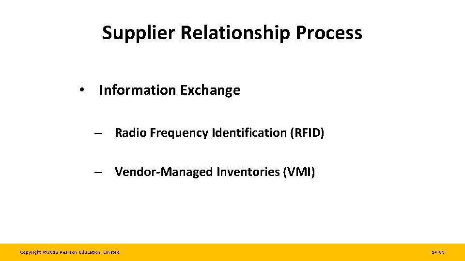 Supplier Relationship Process • Information Exchange – Radio Frequency Identification (RFID) – Vendor-Managed Inventories