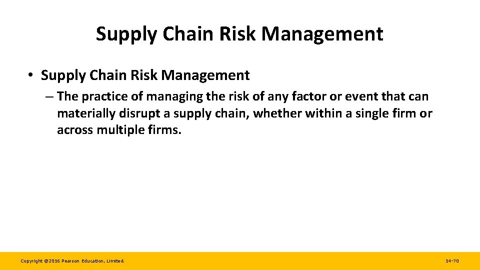 Supply Chain Risk Management • Supply Chain Risk Management – The practice of managing