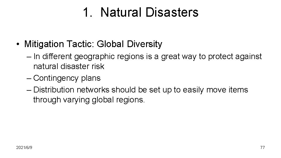 1. Natural Disasters • Mitigation Tactic: Global Diversity – In different geographic regions is