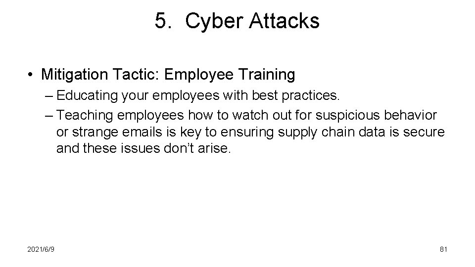 5. Cyber Attacks • Mitigation Tactic: Employee Training – Educating your employees with best