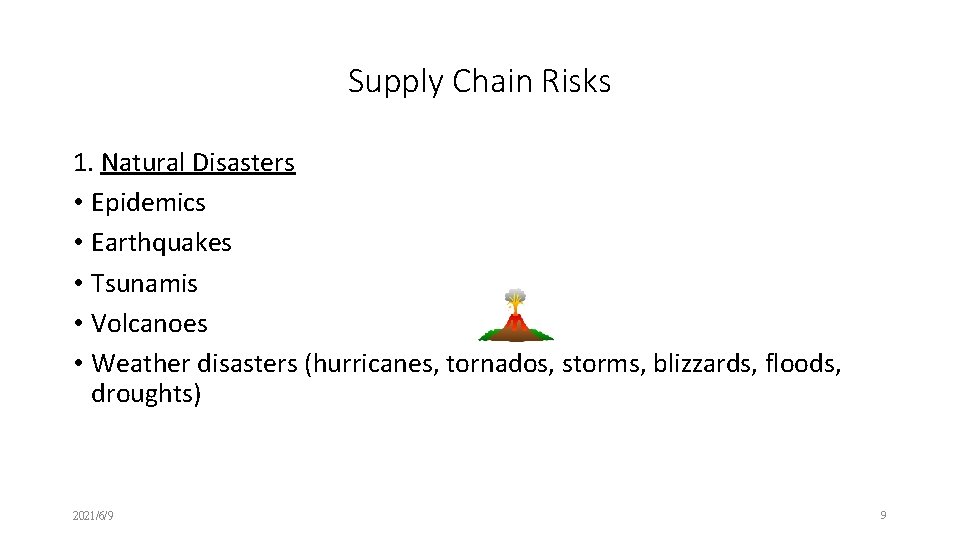 Supply Chain Risks 1. Natural Disasters • Epidemics • Earthquakes • Tsunamis • Volcanoes