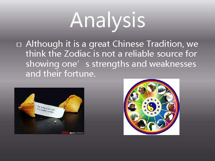 Analysis � Although it is a great Chinese Tradition, we think the Zodiac is