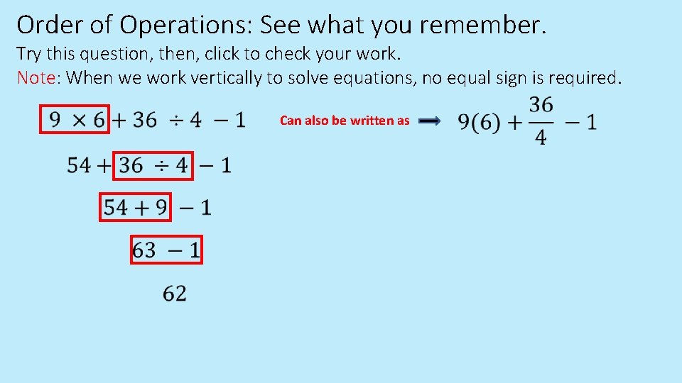 Order of Operations: See what you remember. Try this question, then, click to check Order of Operations: See what you remember. Try this question, then, click to check