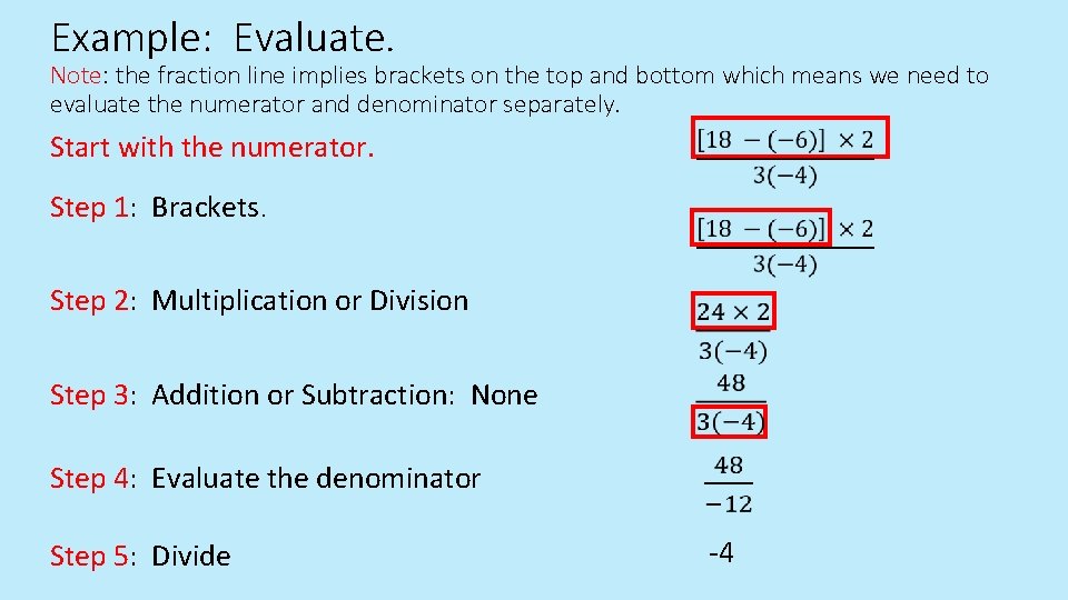 Example: Evaluate. Note: the fraction line implies brackets on the top and bottom which Example: Evaluate. Note: the fraction line implies brackets on the top and bottom which