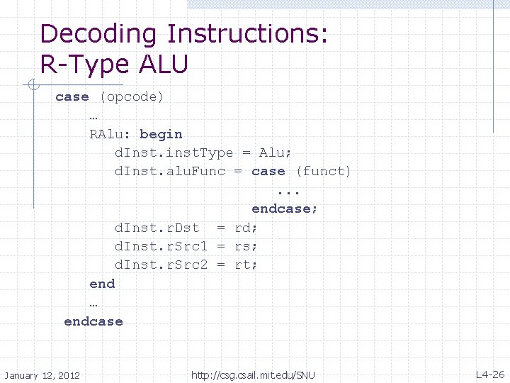 Decoding Instructions: R-Type ALU case (opcode) … RAlu: begin d. Inst. inst. Type =