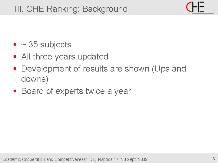 III. CHE Ranking: Background § ~ 35 subjects § All three years updated §