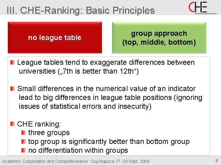 III. CHE-Ranking: Basic Principles no league table group approach (top, middle, bottom) League tables