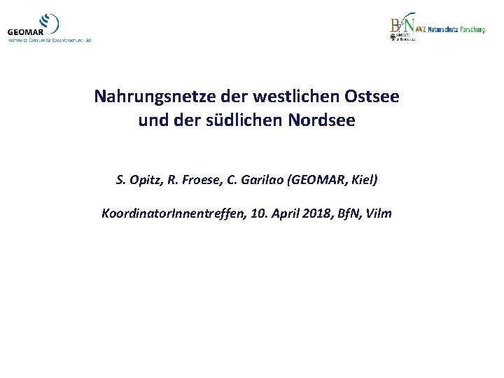 Nahrungsnetze der westlichen Ostsee und der südlichen Nordsee S. Opitz, R. Froese, C. Garilao