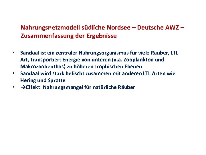 Nahrungsnetzmodell südliche Nordsee – Deutsche AWZ – Zusammenfassung der Ergebnisse • Sandaal ist ein