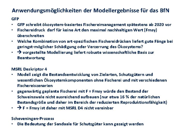 Anwendungsmöglichkeiten der Modellergebnisse für das Bf. N GFP • GFP schreibt ökosystem-basiertes Fischereimanagement spätestens