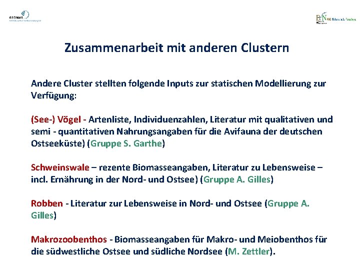 Zusammenarbeit mit anderen Clustern Andere Cluster stellten folgende Inputs zur statischen Modellierung zur Verfügung: