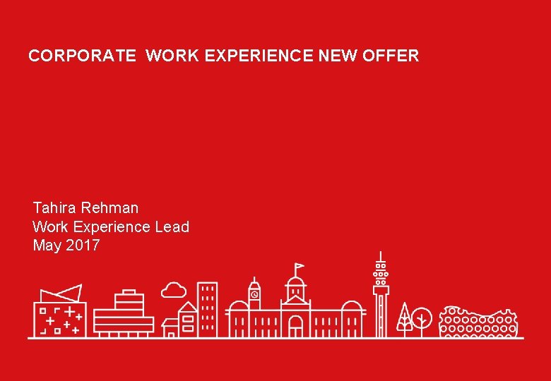 CORPORATE WORK EXPERIENCE NEW OFFER Tahira Rehman Work Experience Lead May 2017 