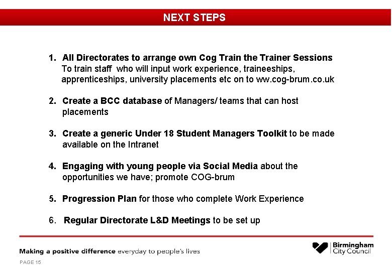 NEXT STEPS 1. All Directorates to arrange own Cog Train the Trainer Sessions To