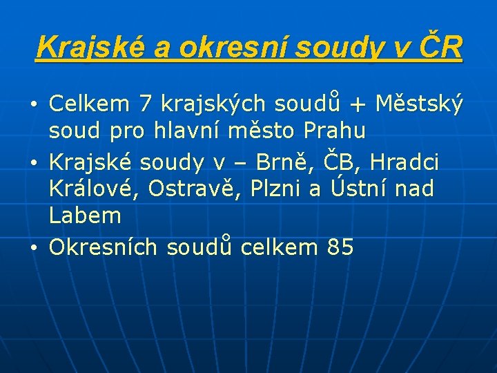 Krajské a okresní soudy v ČR • Celkem 7 krajských soudů + Městský soud