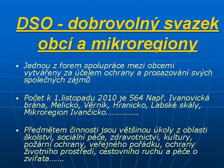 DSO - dobrovolný svazek obcí a mikroregiony • Jednou z forem spolupráce mezi obcemi