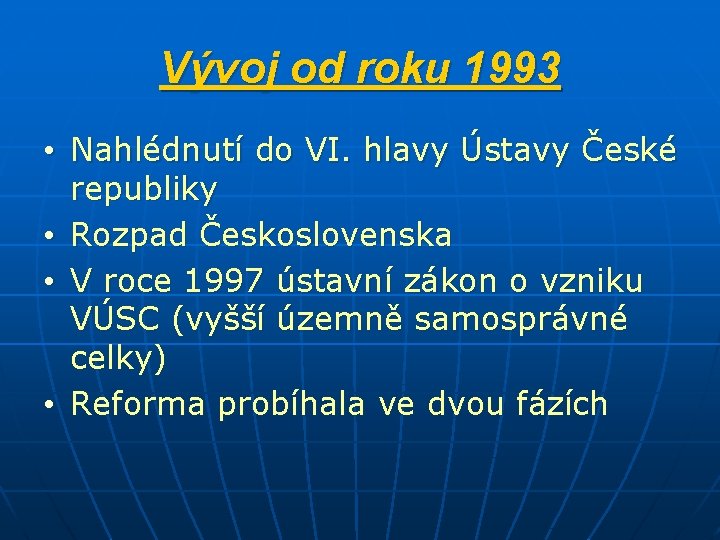 Vývoj od roku 1993 • Nahlédnutí do VI. hlavy Ústavy České republiky • Rozpad