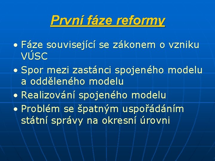 První fáze reformy • Fáze související se zákonem o vzniku VÚSC • Spor mezi