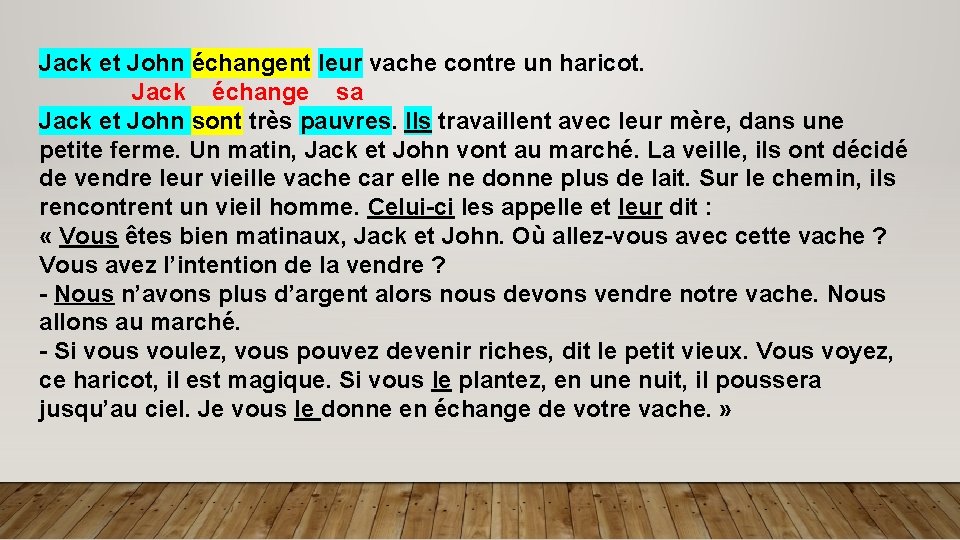 Jack et John échangent leur vache contre un haricot. Jack échange sa Jack et