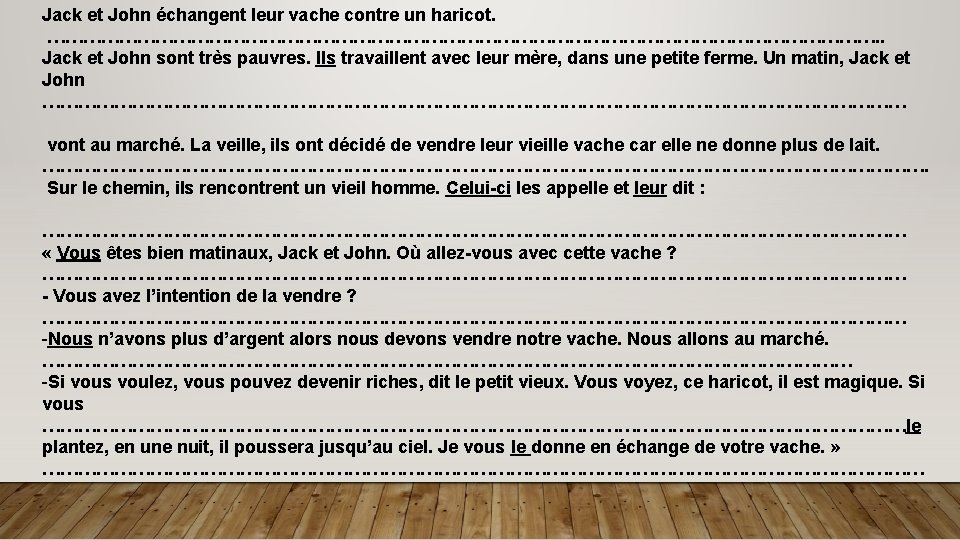 Jack et John échangent leur vache contre un haricot. ……………………………………………………………. . Jack et John