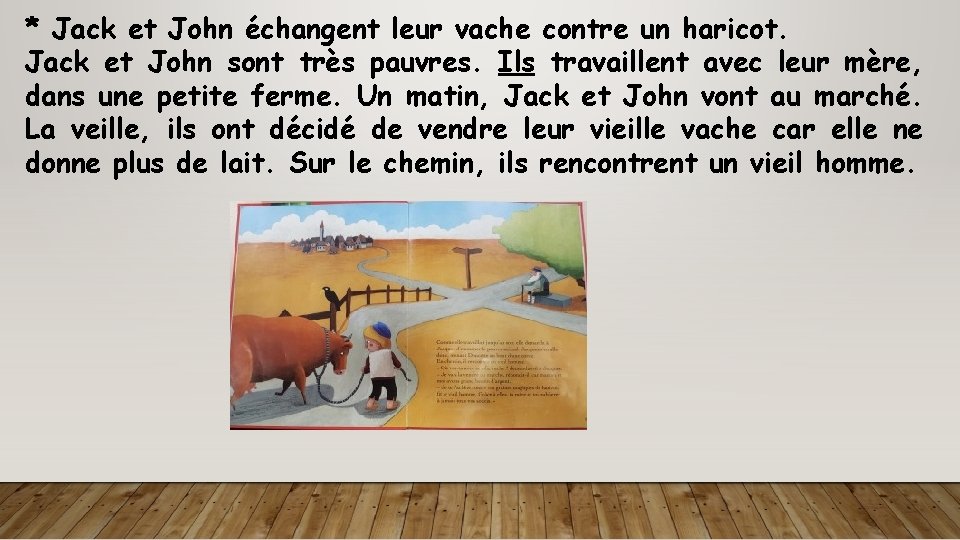 * Jack et John échangent leur vache contre un haricot. Jack et John sont