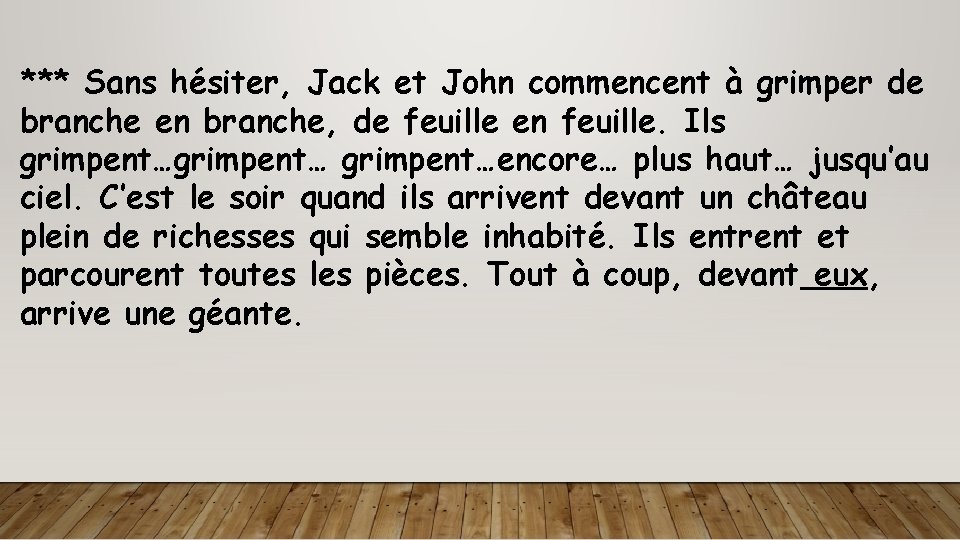 *** Sans hésiter, Jack et John commencent à grimper de branche en branche, de