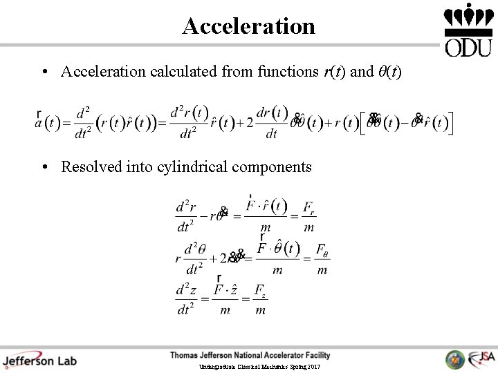 Acceleration • Acceleration calculated from functions r(t) and θ(t) • Resolved into cylindrical components