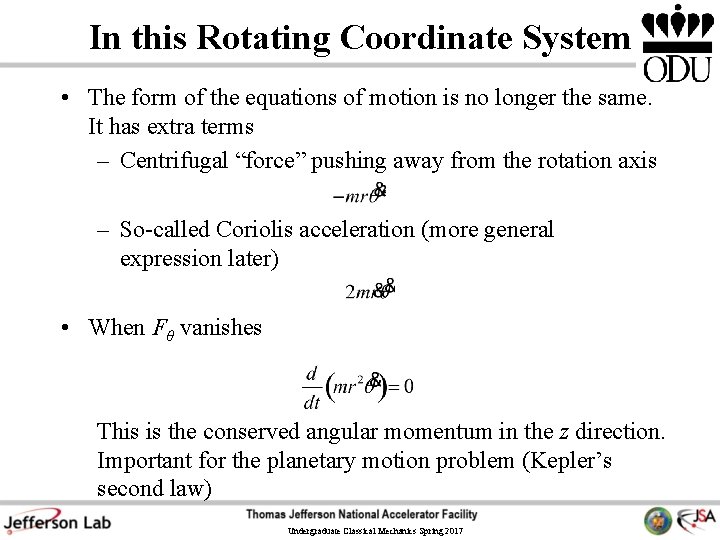 In this Rotating Coordinate System • The form of the equations of motion is