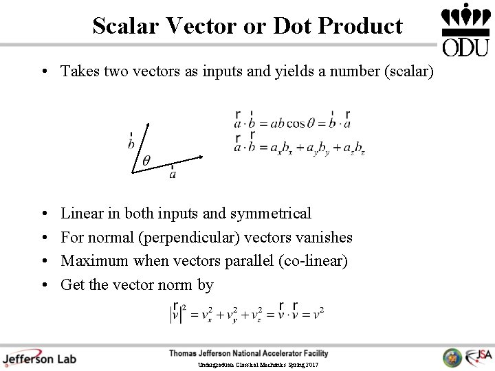 Scalar Vector or Dot Product • Takes two vectors as inputs and yields a