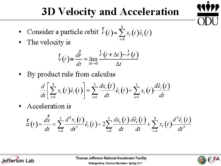 3 D Velocity and Acceleration • Consider a particle orbit • The velocity is