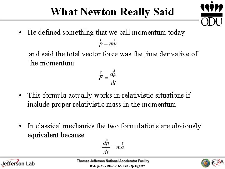 What Newton Really Said • He defined something that we call momentum today and