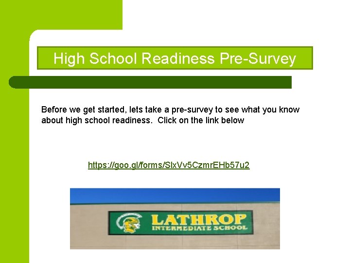 High School Readiness Pre-Survey Before we get started, lets take a pre-survey to see