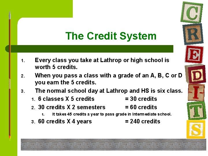 The Credit System 1. 2. 3. Every class you take at Lathrop or high